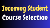  Click the headline for more information about 2025-26 Course Selection.